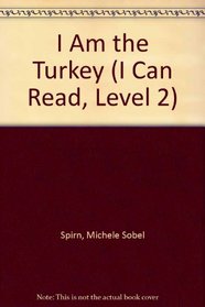 I Am the Turkey (I Can Read, Level 2)