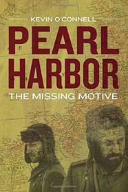Pearl Harbor: The Missing Motive