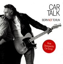 Car Talk: Born Not to Run: More Disrespectful Car Songs