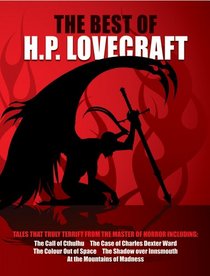 The Best of H.P. Lovecraft: Tales that Truly Terrifiy from the Master of Horror