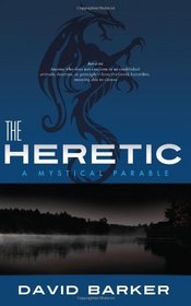 The Heretic - A Mystical Parable