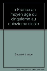 La France au Moyen Age du Ve au XVe siecle (Collection Premier cycle) (French Edition)