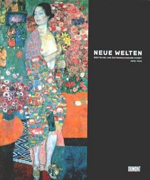 Neue Welten. Deutsche und sterreichische Kunst 1890 - 1940.