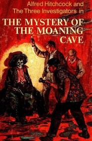 The Mystery of the Moaning Cave (Three Investigators Series #10)