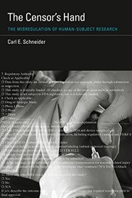 The Censor's Hand: The Misregulation of Human-Subject Research (Basic Bioethics)