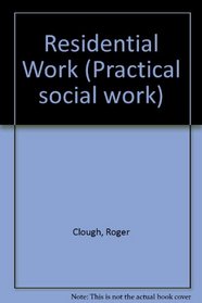 PRACTICAL SOCIAL WORK: RESIDENTIAL WORK.