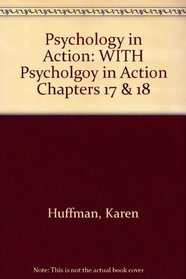 Psychology in Action: WITH Psycholgoy in Action Chapters 17 & 18
