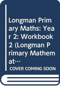 Longman Primary Maths: Year 2: Workbook 2 (Longman Primary Mathematics)