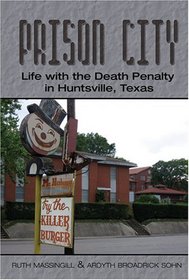 Prison City: Life With the Death Penalty in Huntsville, Texas