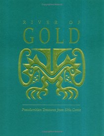 River of Gold: Precolumbian Treasures from Sitio Conte