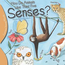 How Do Animals Use their Five Senses? (Curious Young Minds)