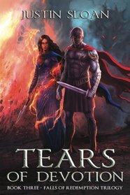 Tears of Devotion: An Epic Fantasy Tale of Death, Dragons, and Destruction (Falls of Redemption) (Volume 3)