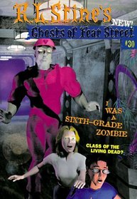 I Was a Sixth-Grade Zombie (Ghosts of Fear Street #30)