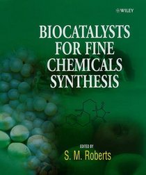 Biocatalysts for Fine Chemicals Synthesis (Catalysts for Fine Chemicals Synthesis S.)