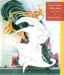 Frank Stella's Moby-Dick : Words and Shapes (Frank Stella's Moby Dick Series)