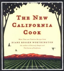 The New California Cook: Casually Elegant Recipes with Exhilarating Flavor