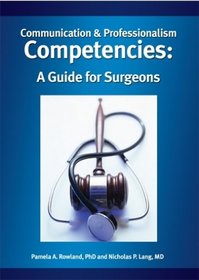 Communication & Professionalism Competencies: A Guide for Surgeons