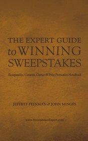 The Expert Guide to Winning Sweepstakes: Sweepstakes, Contests, Games & Prize Promotion Handbook