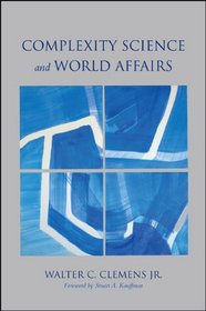 Complexity Science and World Affairs (Suny Series, James N. Rosenau Series in Global Politics)