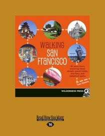 Walking San Francisco: 30 Savvy Tours Exploring Steep Streets, Grand Hotels, Dive Bars, and Waterfront Parks