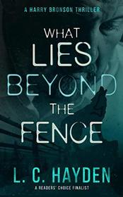 What Lies Beyond the Fence: A Harry Bronson Mystery/Thriller (Volume 7)