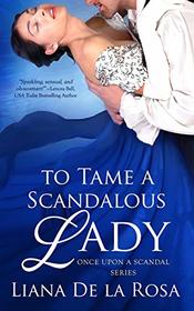 To Tame a Scandalous Lady (Once Upon a Scandal)