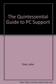 The Quintessential Guide to PC Support