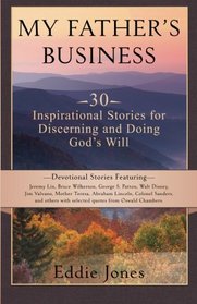 My Father's Business: 30 Inspirational Stories for Discerning and Doing Gods Will