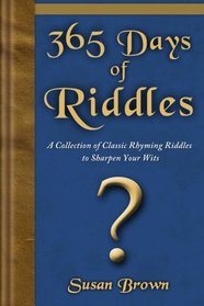 365 Days of Riddles: A Collection of Classic Rhyming Riddles to Sharpen Your Wits