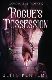 Rogue's Possession: An Adult Fantasy Romance (Covenant of Thorns)