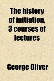 The history of initiation, 3 courses of lectures