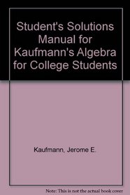 Student's Solutions Manual for Kaufmann's Algebra for College Students
