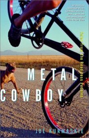 Metal Cowboy : Tales from the Road Less Pedaled