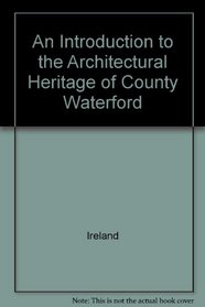An Introduction to the Architectural Heritage of County Waterford
