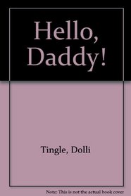Hello, Daddy!