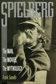 Spielberg: The Man, The Movies, The Mythology