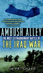 Ambush Alley: The Most Extraordinary Battle of the Iraq War