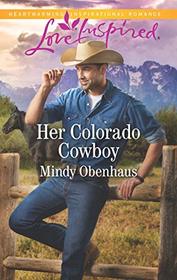 Her Colorado Cowboy (Rocky Mountain Heroes, Bk 3) (Love Inspired, No 1205)