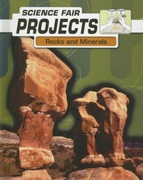 Rocks and Minerals (Science Fair Projects)