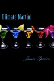 Ultimate Martini: Making Music, Martinis and Memories