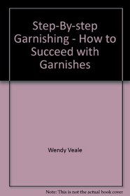 Step-By-step Garnishing - How to Succeed with Garnishes