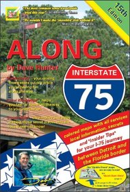 Along Interstate-75: Local Knowledge, Entertainment And Insider Tips, for Your Drive Between Detroit And the Florida Border. (Along Interstate 75)