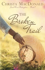 The Broken Trail (Sweet River Redemption) (Volume 1)