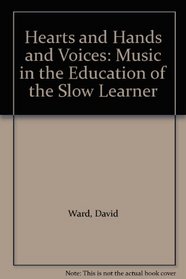 Hearts and hands and voices: Music in the education of slow learners