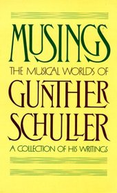 Musings: The Musical Worlds of Gunther Schuller : A Collection of His Writings (Oxford Paperbacks)