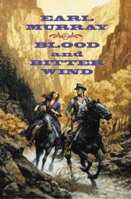 Blood and Bitter Wind : A Novel of the California Gold Fields