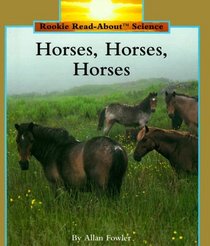 Horses, Horses, Horses (Rookie Read-About Science)