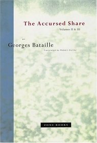 The Accursed Share, Vols. 2 and 3: The History of Eroticism and Sovereignty