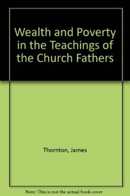 Wealth and Poverty in the Teachings of the Church Fathers