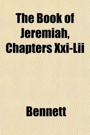 The Book of Jeremiah, Chapters Xxi-Lii